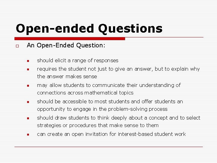 Open-ended Questions o An Open-Ended Question: n should elicit a range of responses n