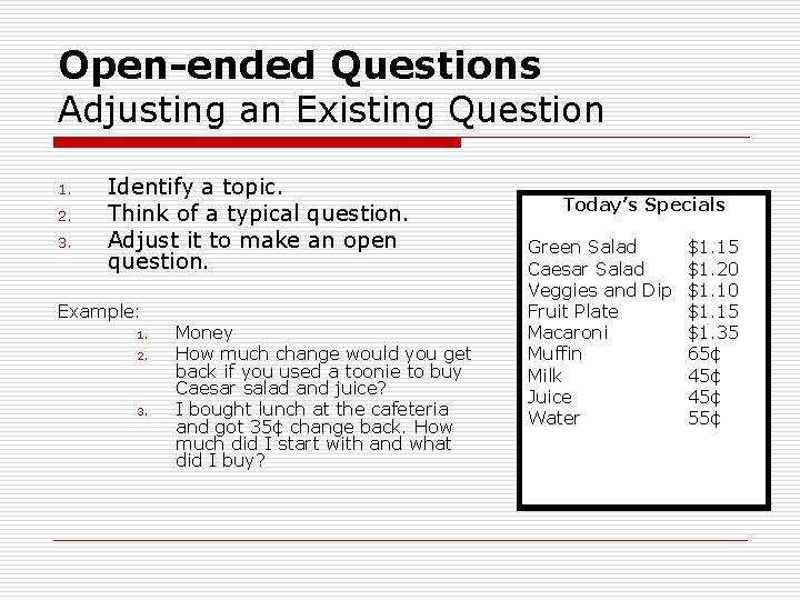 Open-ended Questions Adjusting an Existing Question 1. 2. 3. Identify a topic. Think of
