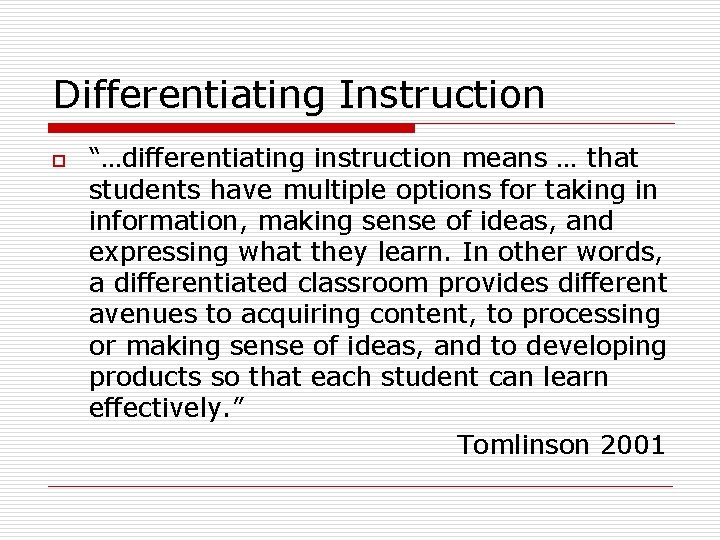 Differentiating Instruction o “…differentiating instruction means … that students have multiple options for taking