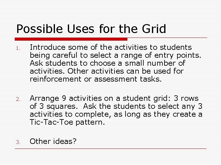 Possible Uses for the Grid 1. 2. 3. Introduce some of the activities to