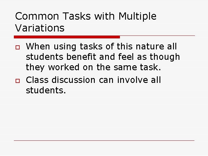 Common Tasks with Multiple Variations o o When using tasks of this nature all