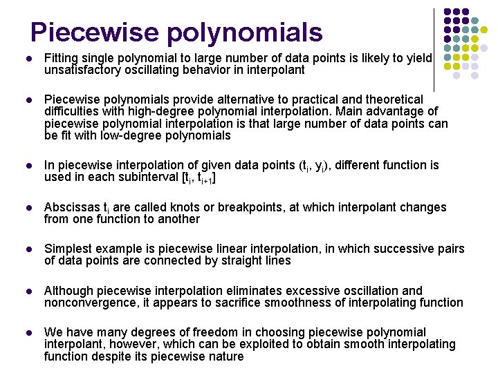 Piecewise polynomials l Fitting single polynomial to large number of data points is likely