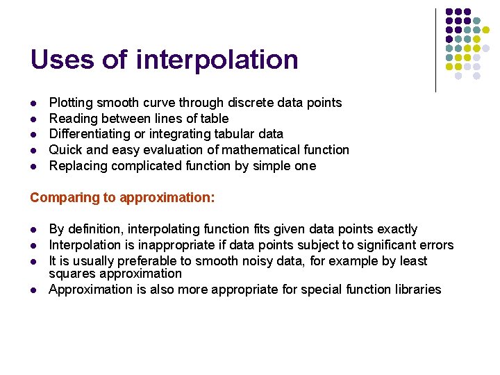 Uses of interpolation l l l Plotting smooth curve through discrete data points Reading