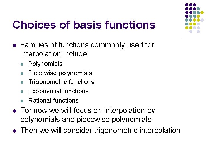 Choices of basis functions l Families of functions commonly used for interpolation include l