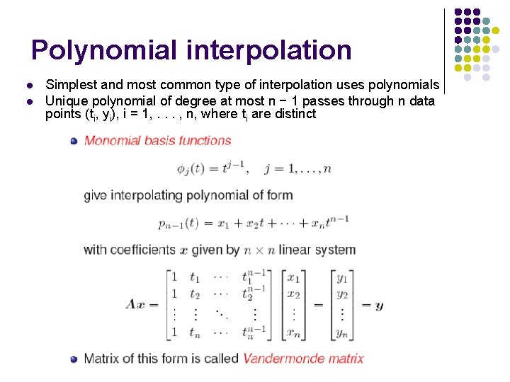 Polynomial interpolation l l Simplest and most common type of interpolation uses polynomials Unique