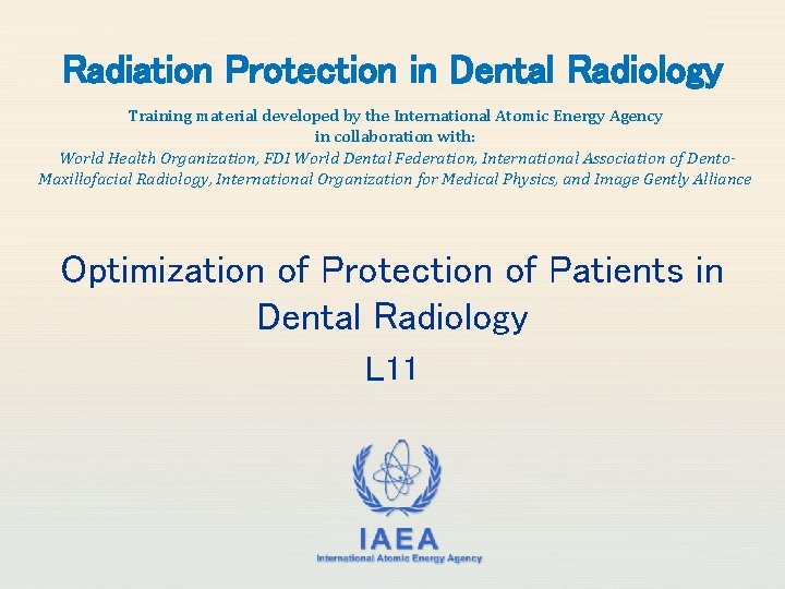 Radiation Protection in Dental Radiology Training material developed by the International Atomic Energy Agency