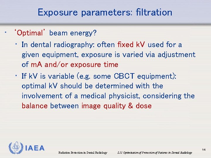 Exposure parameters: filtration • ‘Optimal’ beam energy? • In dental radiography: often fixed k.