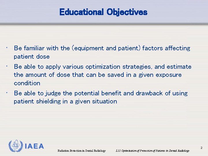 Educational Objectives • Be familiar with the (equipment and patient) factors affecting patient dose