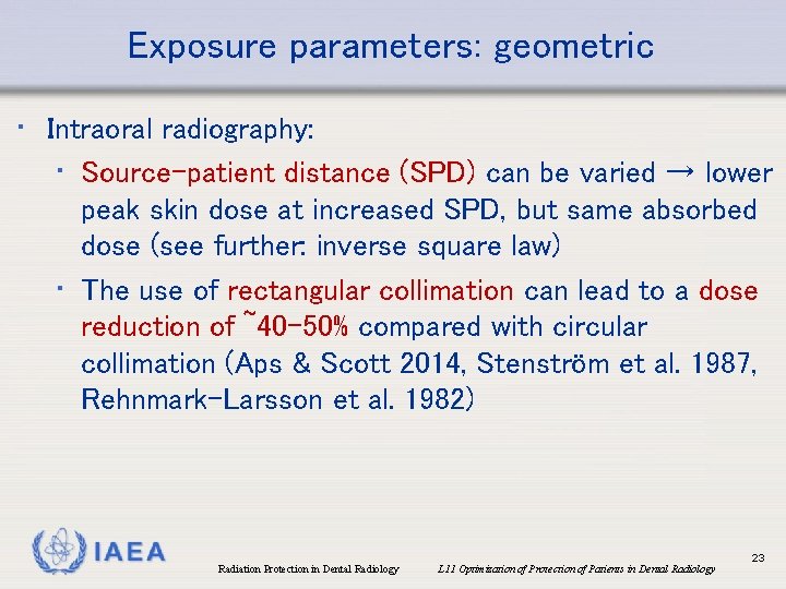 Exposure parameters: geometric • Intraoral radiography: • Source-patient distance (SPD) can be varied →