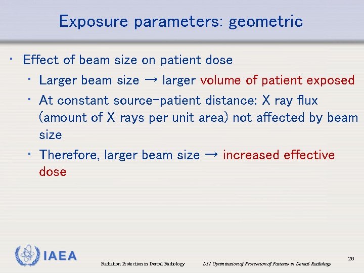 Exposure parameters: geometric • Effect of beam size on patient dose • Larger beam