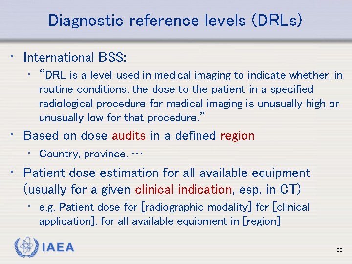 Diagnostic reference levels (DRLs) • International BSS: • “DRL is a level used in