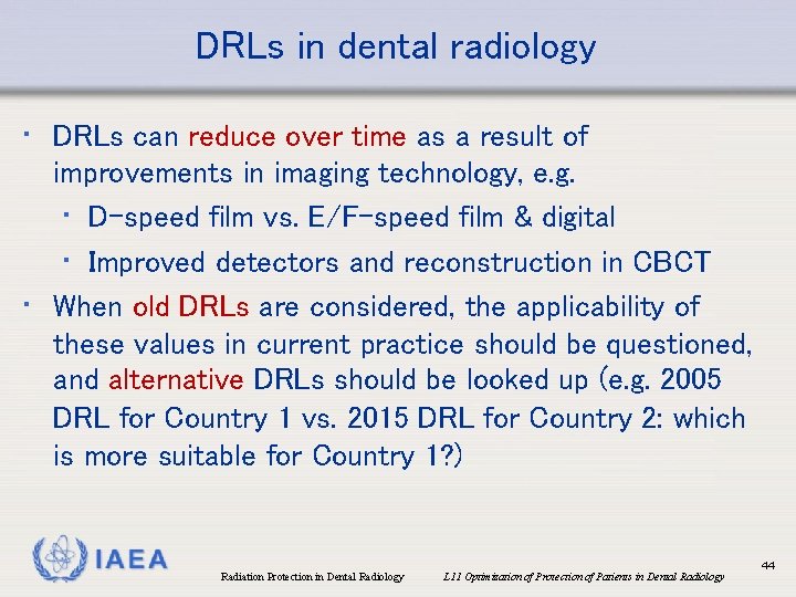 DRLs in dental radiology • DRLs can reduce over time as a result of