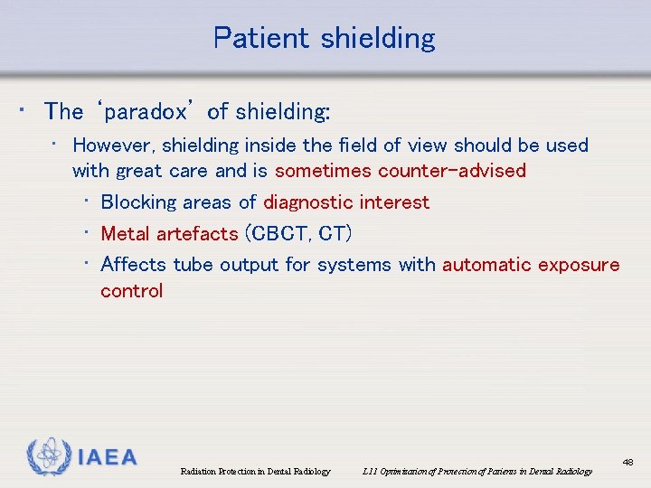 Patient shielding • The ‘paradox’ of shielding: • However, shielding inside the field of