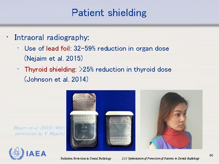 Patient shielding • Intraoral radiography: • Use of lead foil: 32 -59% reduction in