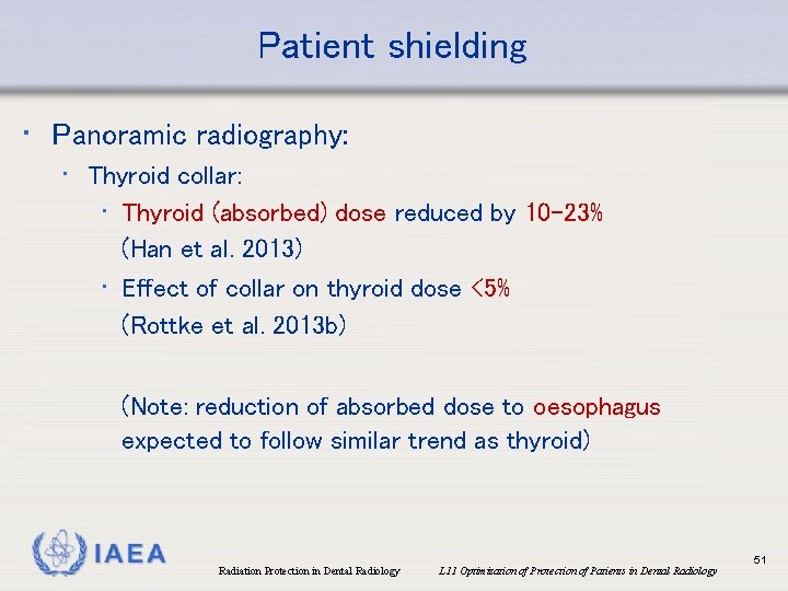 Patient shielding • Panoramic radiography: • Thyroid collar: • Thyroid (absorbed) dose reduced by