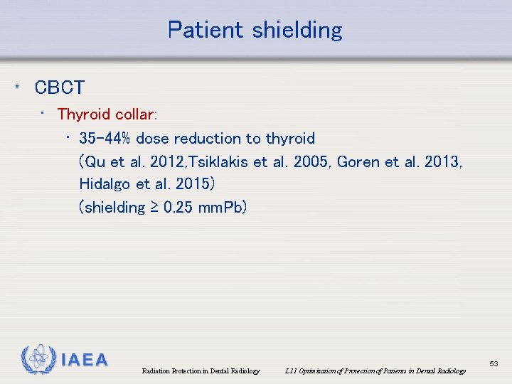 Patient shielding • CBCT • Thyroid collar: • 35 -44% dose reduction to thyroid