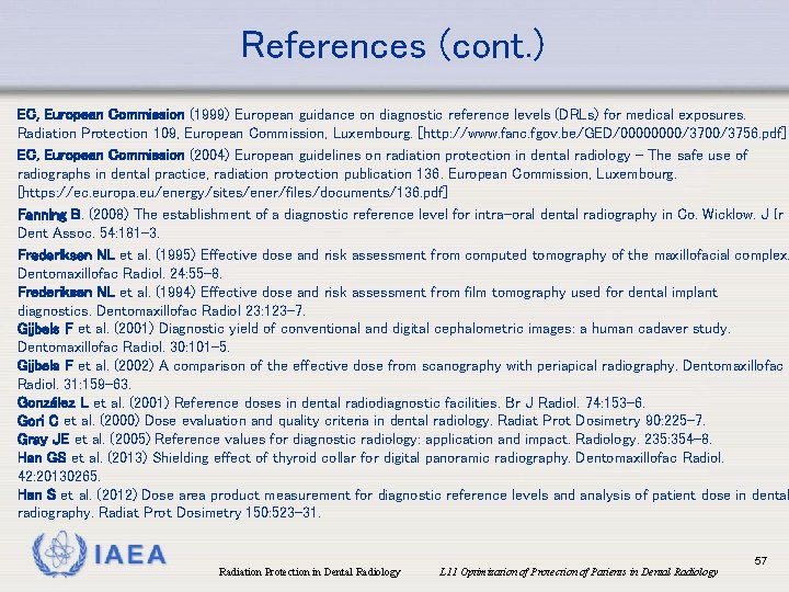 References (cont. ) EC, European Commission (1999) European guidance on diagnostic reference levels (DRLs)