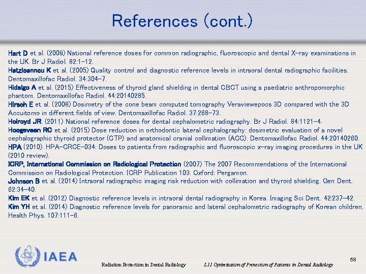 References (cont. ) Hart D et al. (2009) National reference doses for common radiographic,