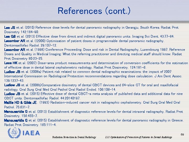 References (cont. ) Lee JS et al. (2010) Reference dose levels for dental panoramic