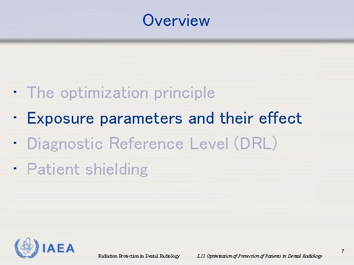 Overview • • The optimization principle Exposure parameters and their effect Diagnostic Reference Level