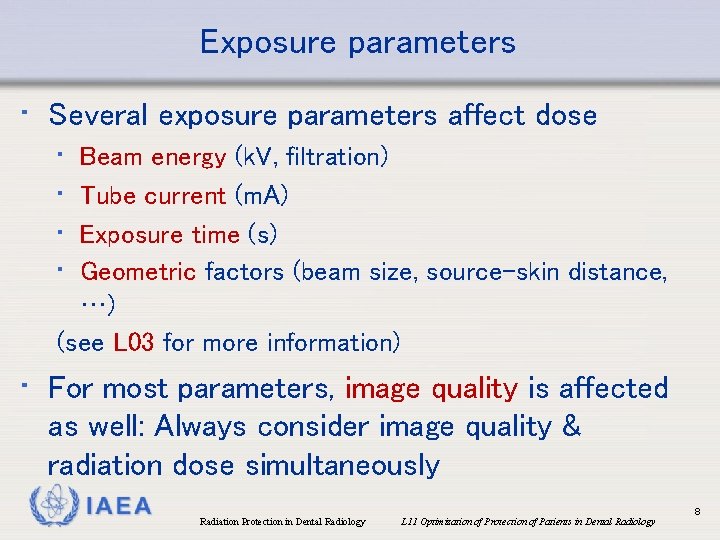 Exposure parameters • Several exposure parameters affect dose • • Beam energy (k. V,