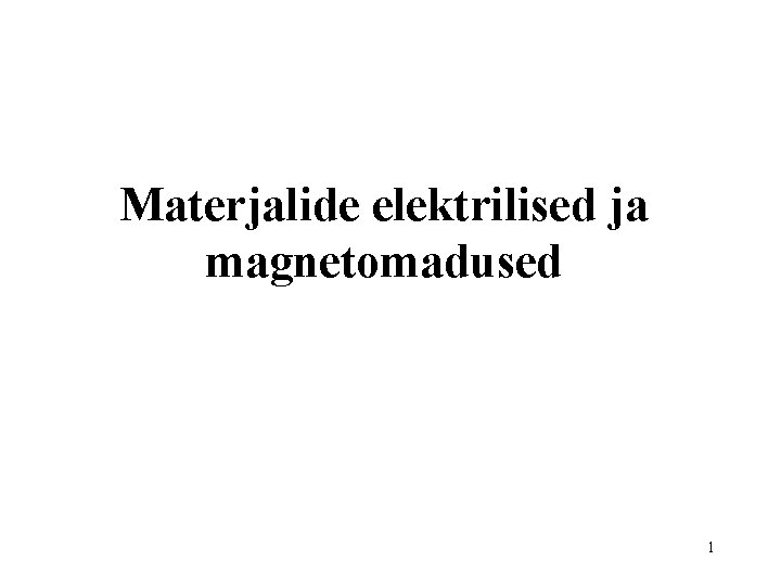 Materjalide elektrilised ja magnetomadused 1 