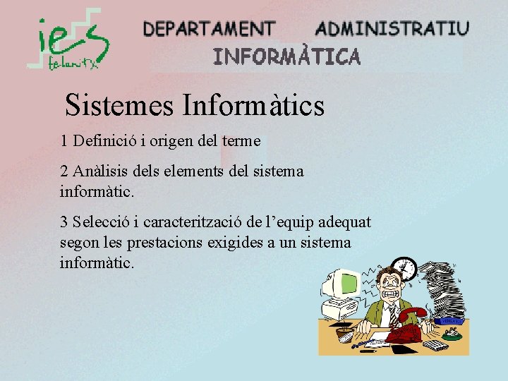 Sistemes Informàtics 1 Definició i origen del terme 2 Anàlisis dels elements del sistema