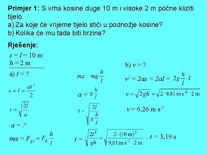 Primjer 1: S vrha kosine duge 10 m i visoke 2 m počne kliziti