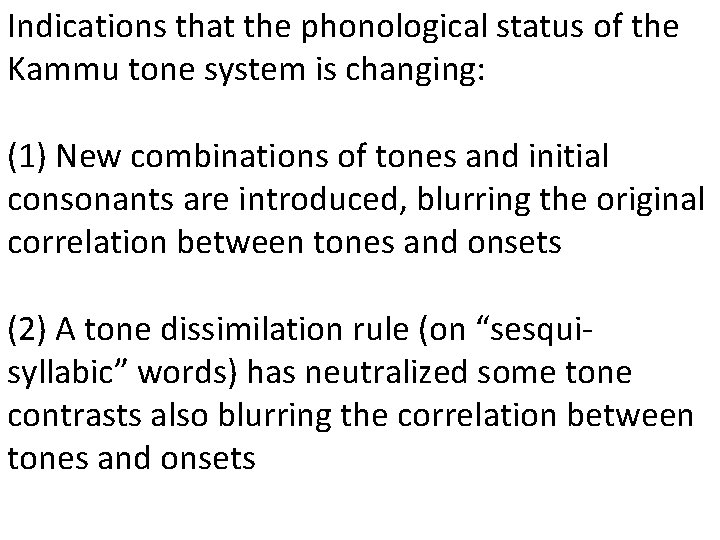 Indications that the phonological status of the Kammu tone system is changing: (1) New