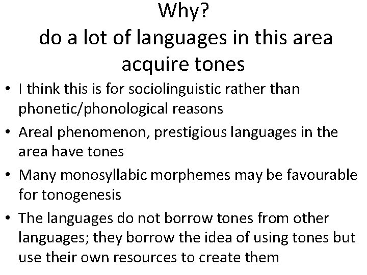 Why? do a lot of languages in this area acquire tones • I think