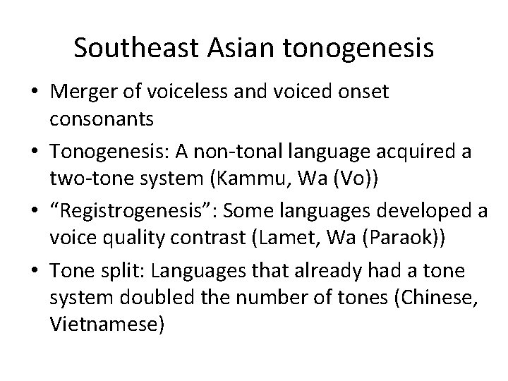 Southeast Asian tonogenesis • Merger of voiceless and voiced onset consonants • Tonogenesis: A