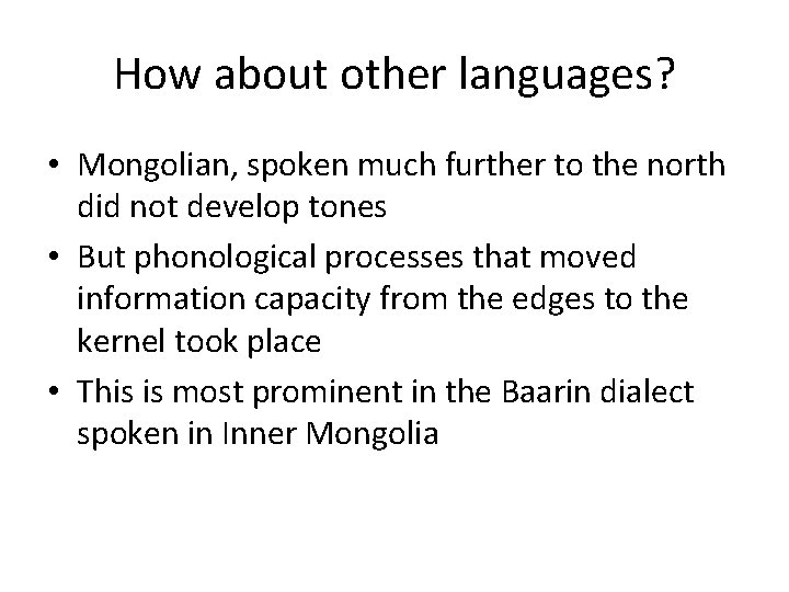 How about other languages? • Mongolian, spoken much further to the north did not