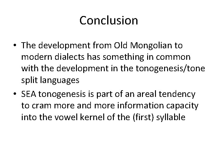 Conclusion • The development from Old Mongolian to modern dialects has something in common