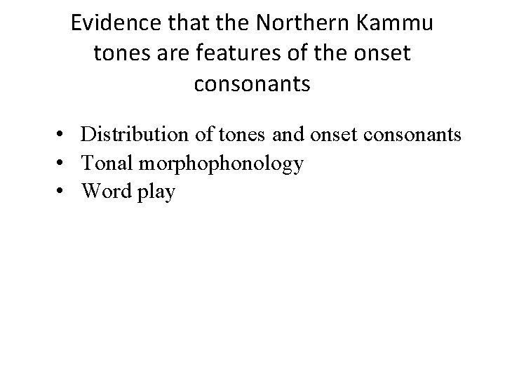 Evidence that the Northern Kammu tones are features of the onset consonants • Distribution