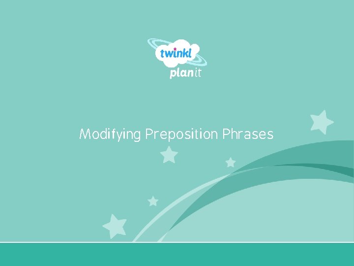 Modifying Preposition Phrases Year One 