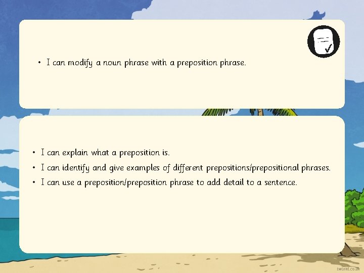  • I can modify a noun phrase with a preposition phrase. • I