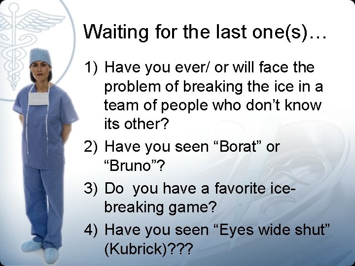 Waiting for the last one(s)… 1) Have you ever/ or will face the problem