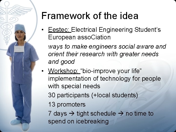 Framework of the idea • Eestec: Electrical Engineering Student’s European asso. Ciation ways to