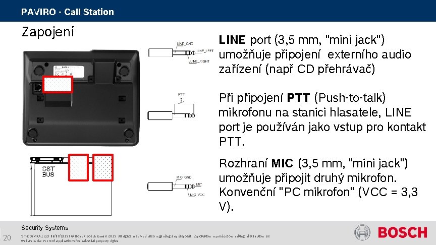 PAVIRO - Call Station Zapojení LINE port (3, 5 mm, "mini jack") umožňuje připojení PAVIRO - Call Station Zapojení LINE port (3, 5 mm, "mini jack") umožňuje připojení