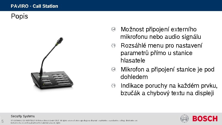 PAVIRO - Call Station Popis Možnost připojení externího mikrofonu nebo audio signálu Rozsáhlé menu PAVIRO - Call Station Popis Možnost připojení externího mikrofonu nebo audio signálu Rozsáhlé menu