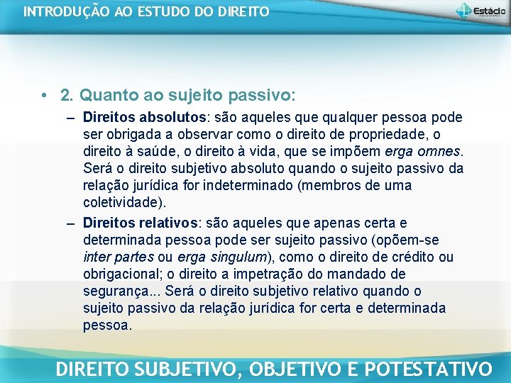 INTRODUÇÃO AO ESTUDO DO DIREITO • 2. Quanto ao sujeito passivo: – Direitos absolutos: INTRODUÇÃO AO ESTUDO DO DIREITO • 2. Quanto ao sujeito passivo: – Direitos absolutos: