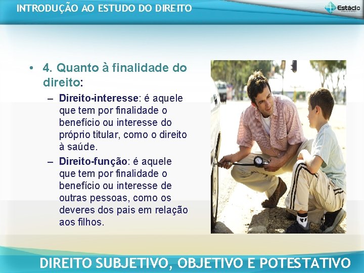 INTRODUÇÃO AO ESTUDO DO DIREITO • 4. Quanto à finalidade do direito: – Direito-interesse: INTRODUÇÃO AO ESTUDO DO DIREITO • 4. Quanto à finalidade do direito: – Direito-interesse: