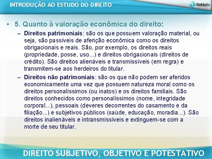INTRODUÇÃO AO ESTUDO DO DIREITO • 5. Quanto à valoração econômica do direito: – INTRODUÇÃO AO ESTUDO DO DIREITO • 5. Quanto à valoração econômica do direito: –