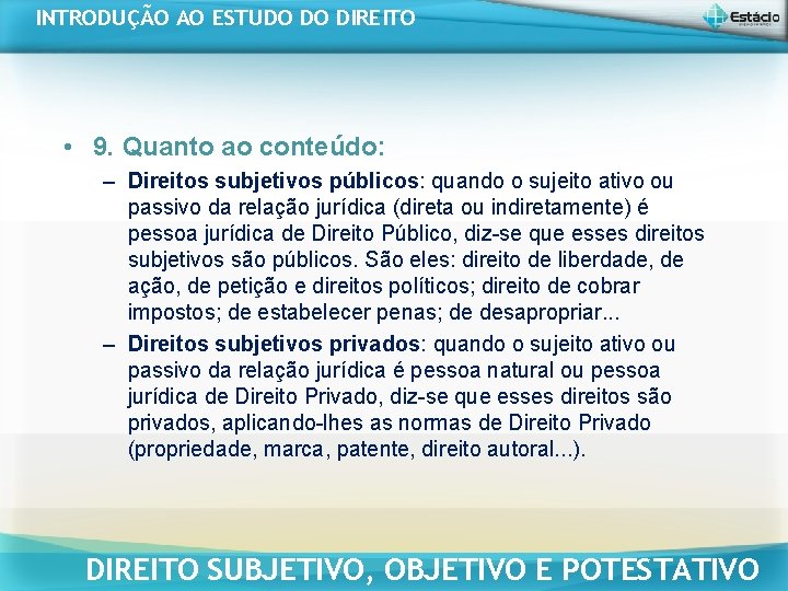 INTRODUÇÃO AO ESTUDO DO DIREITO • 9. Quanto ao conteúdo: – Direitos subjetivos públicos: INTRODUÇÃO AO ESTUDO DO DIREITO • 9. Quanto ao conteúdo: – Direitos subjetivos públicos: