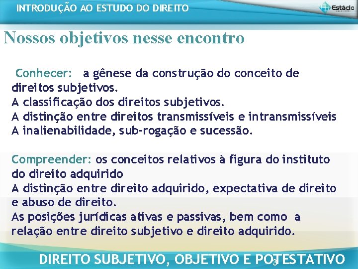 INTRODUÇÃO AO ESTUDO DO DIREITO Nossos objetivos nesse encontro Conhecer: a gênese da construção INTRODUÇÃO AO ESTUDO DO DIREITO Nossos objetivos nesse encontro Conhecer: a gênese da construção