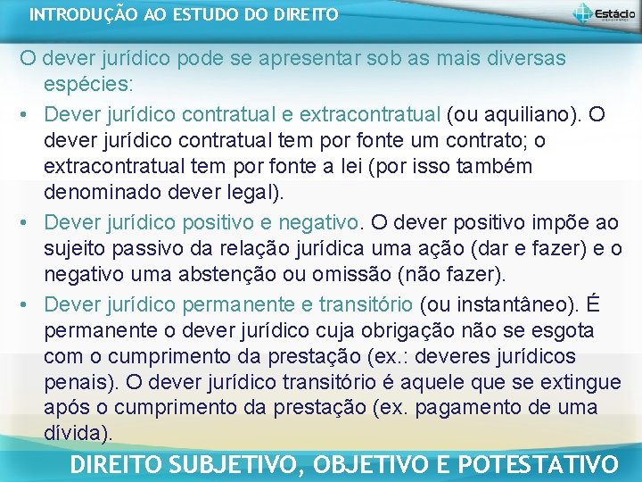 INTRODUÇÃO AO ESTUDO DO DIREITO O dever jurídico pode se apresentar sob as mais INTRODUÇÃO AO ESTUDO DO DIREITO O dever jurídico pode se apresentar sob as mais