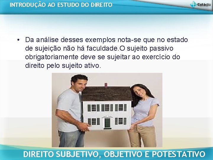 INTRODUÇÃO AO ESTUDO DO DIREITO • Da análise desses exemplos nota-se que no estado INTRODUÇÃO AO ESTUDO DO DIREITO • Da análise desses exemplos nota-se que no estado
