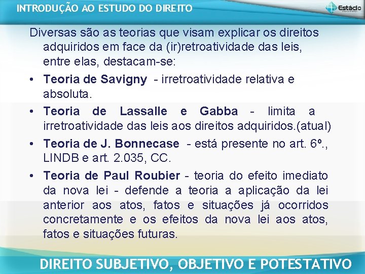INTRODUÇÃO AO ESTUDO DO DIREITO Diversas são as teorias que visam explicar os direitos INTRODUÇÃO AO ESTUDO DO DIREITO Diversas são as teorias que visam explicar os direitos