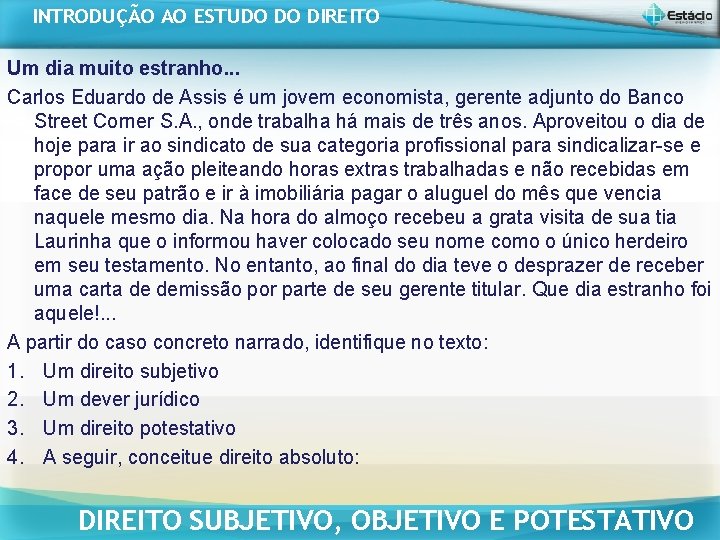 INTRODUÇÃO AO ESTUDO DO DIREITO Um dia muito estranho. . . Carlos Eduardo de INTRODUÇÃO AO ESTUDO DO DIREITO Um dia muito estranho. . . Carlos Eduardo de