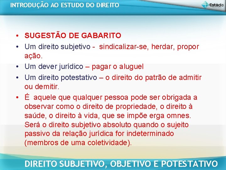 INTRODUÇÃO AO ESTUDO DO DIREITO • SUGESTÃO DE GABARITO • Um direito subjetivo - INTRODUÇÃO AO ESTUDO DO DIREITO • SUGESTÃO DE GABARITO • Um direito subjetivo -